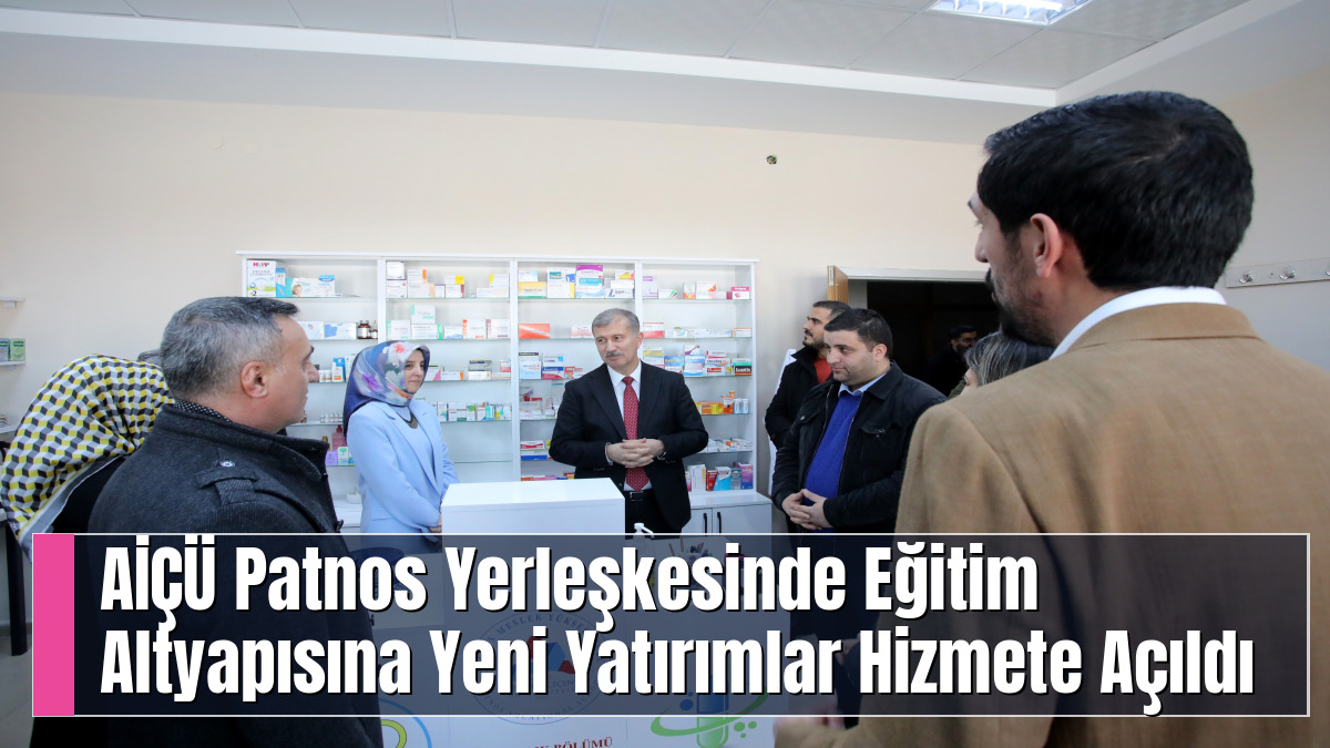 AİÇÜ Patnos Yerleşkesinde Eğitim Altyapısına Yeni Yatırımlar Hizmete Açıldı