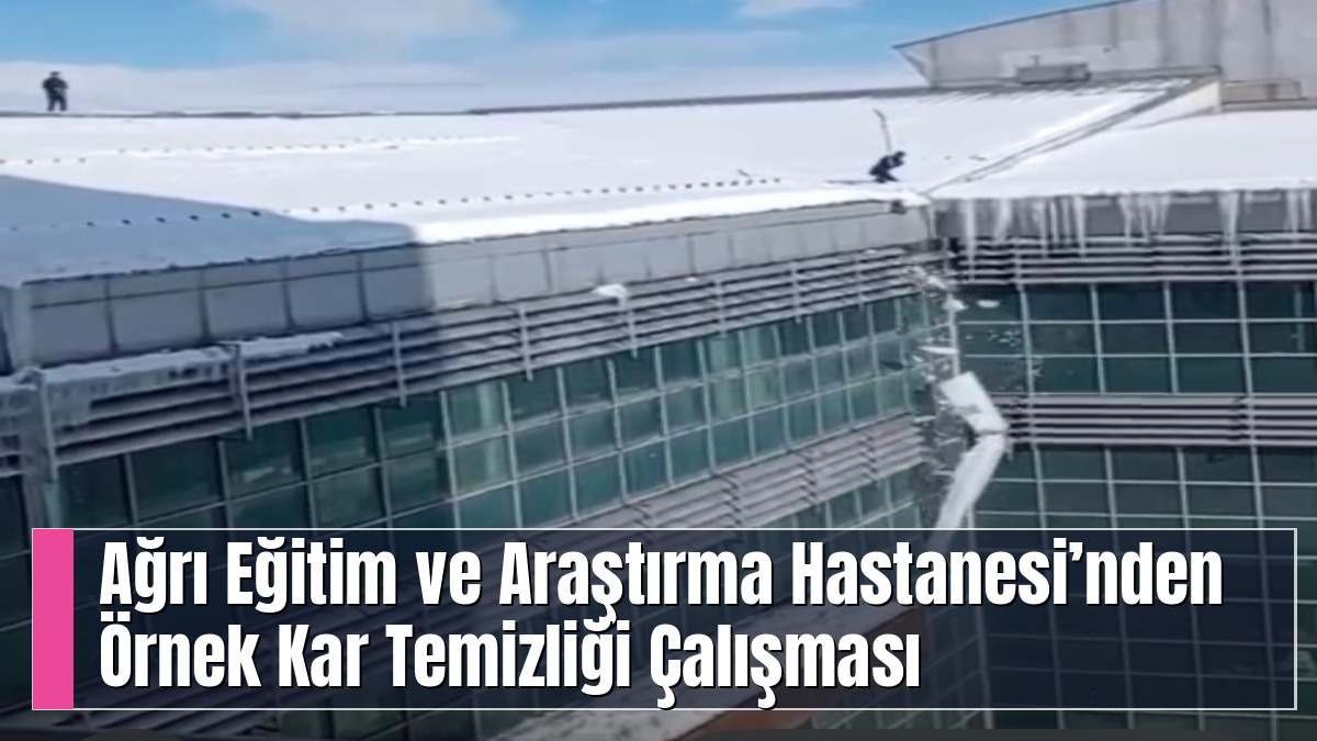 Ağrı Eğitim ve Araştırma Hastanesi’nden Örnek Kar Temizliği Çalışması