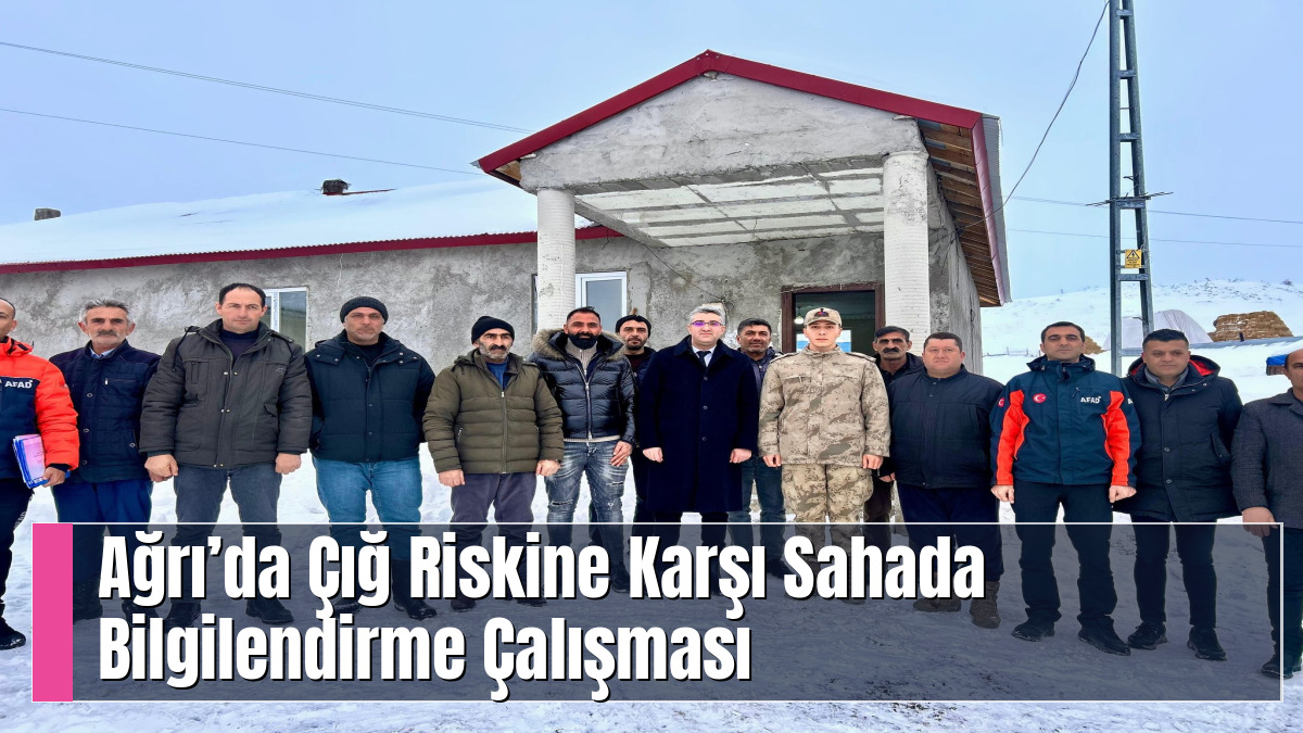Ağrı’da Çığ Riskine Karşı Sahada Bilgilendirme Çalışması