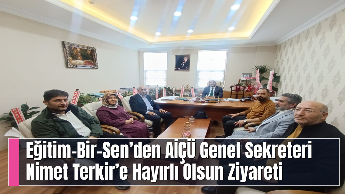 Eğitim-Bir-Sen’den AİÇÜ Genel Sekreteri Nimet Terkir’e Hayırlı Olsun Ziyareti
