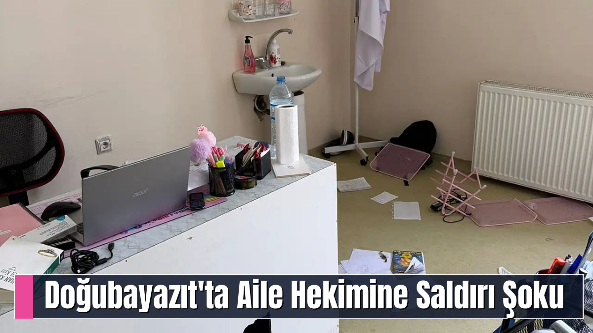 Doğubayazıt'ta Aile Hekimine Saldırı Şoku