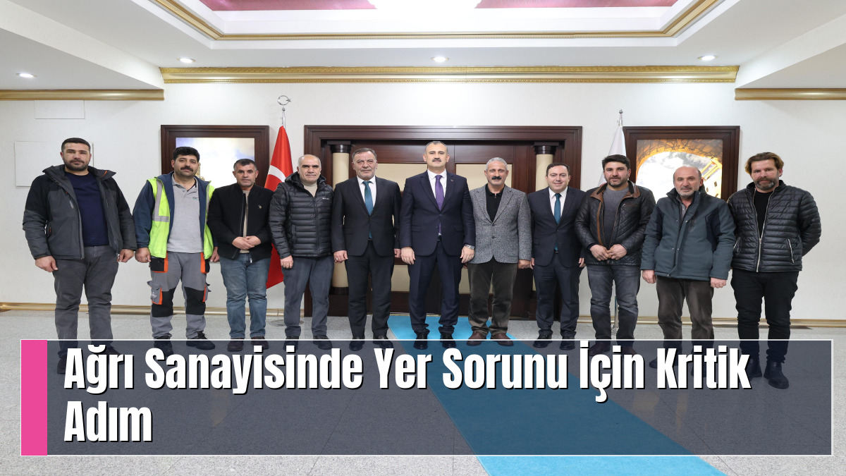 Ağrı Sanayisinde Yer Sorunu İçin Kritik Adım