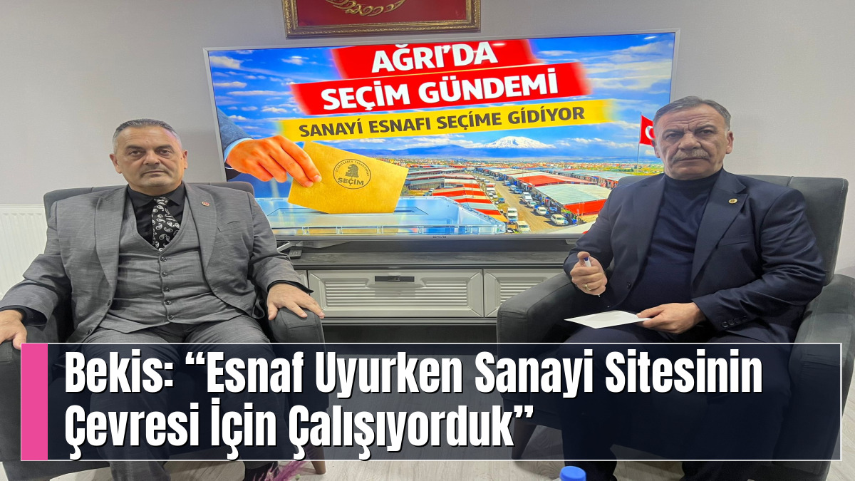 Bekis: “Esnaf Uyurken Sanayi Sitesinin Çevresi İçin Çalışıyorduk”