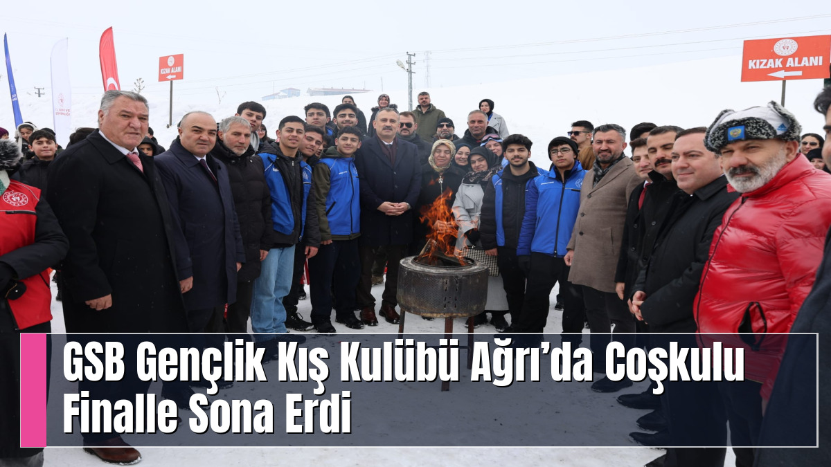 GSB Gençlik Kış Kulübü Ağrı’da Coşkulu Finalle Sona Erdi