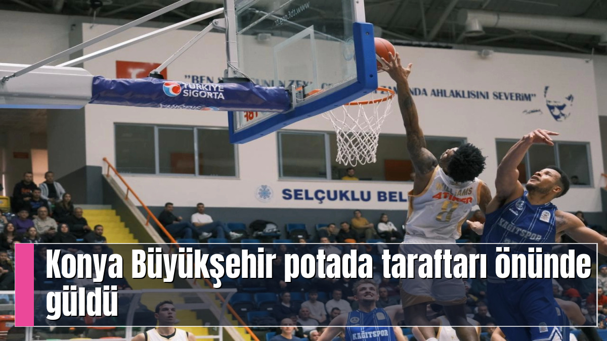 Konya Büyükşehir potada taraftarı önünde güldü