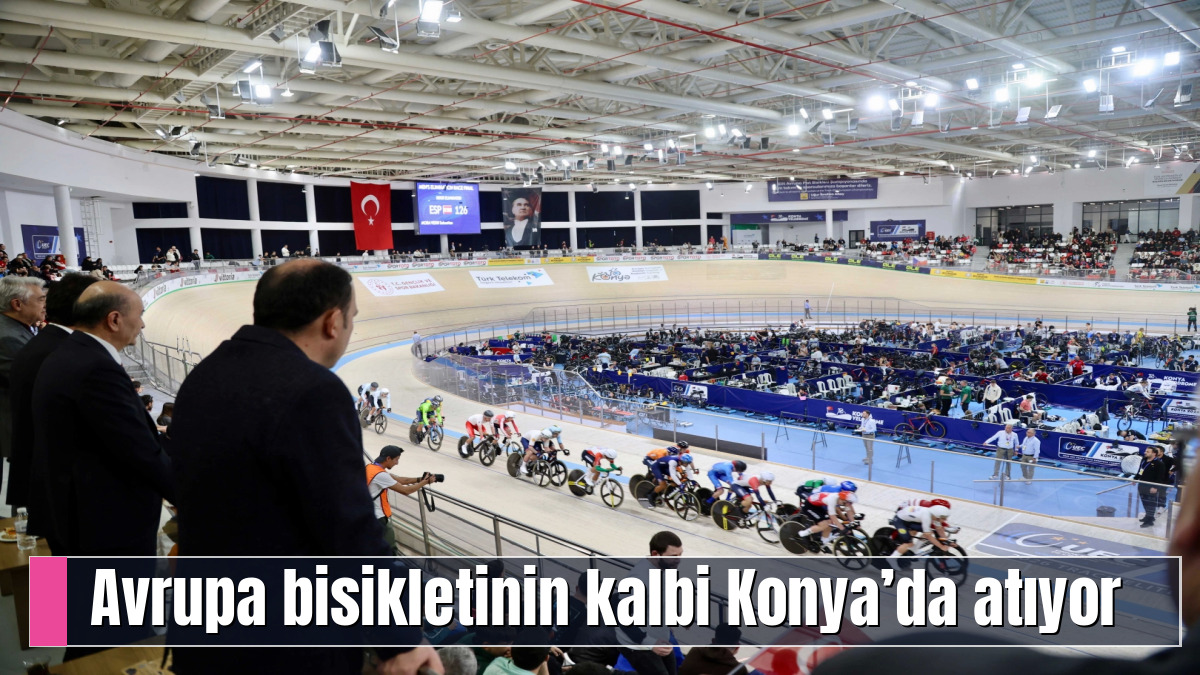 Avrupa bisikletinin kalbi Konya’da atıyor