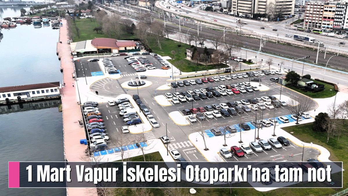 1 Mart Vapur İskelesi Otoparkı’na tam not