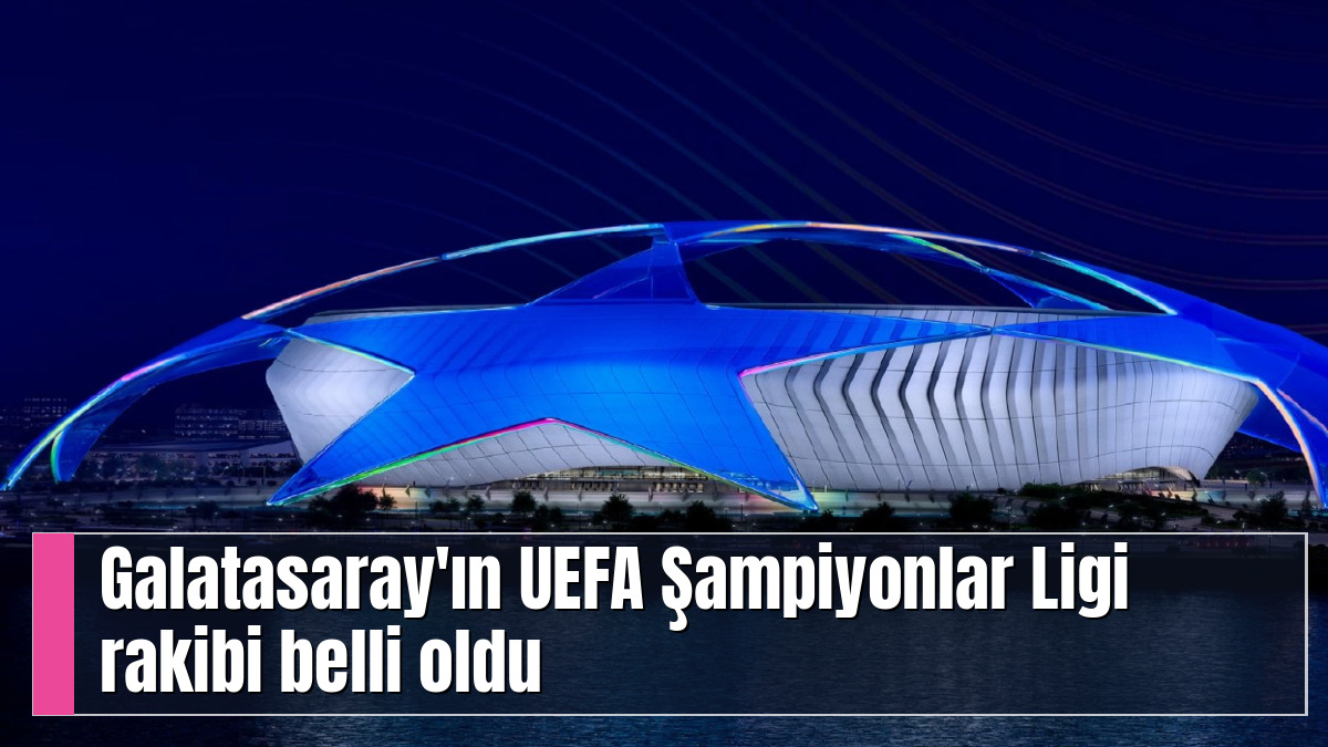 Galatasaray'ın UEFA Şampiyonlar Ligi rakibi belli oldu