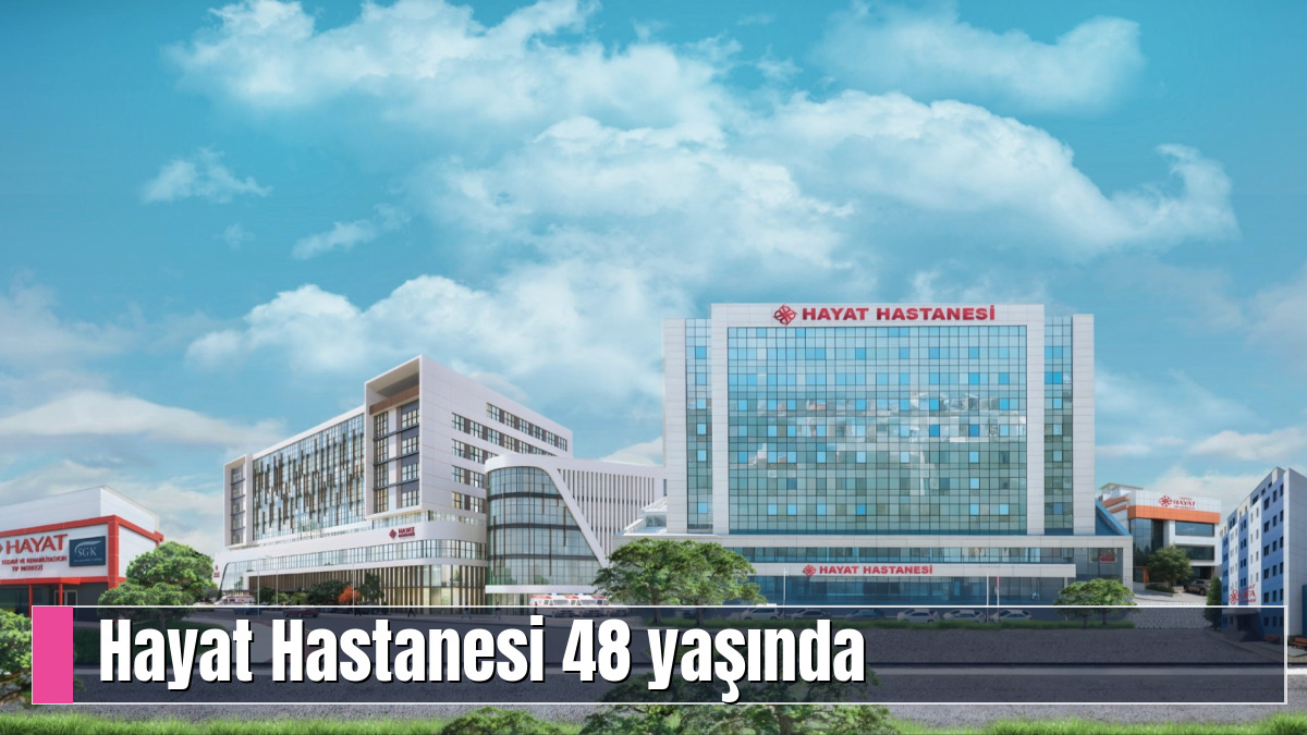 Hayat Hastanesi 48 yaşında