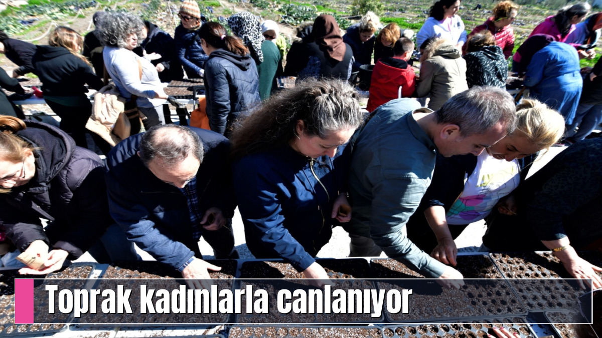 Toprak kadınlarla canlanıyor