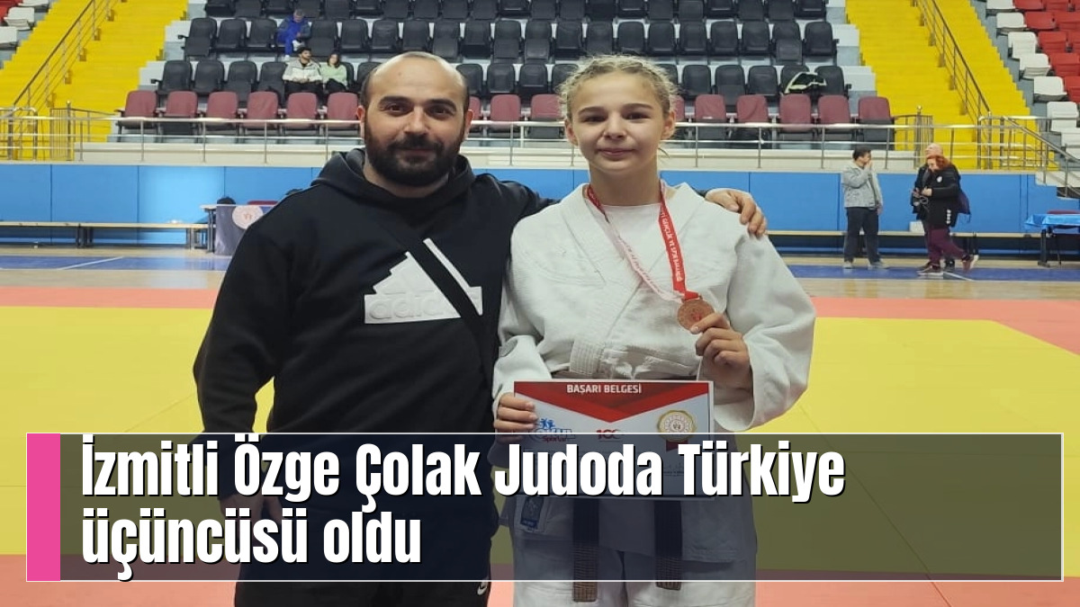 İzmitli Özge Çolak Judoda Türkiye üçüncüsü oldu