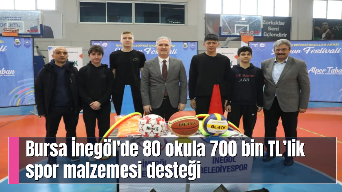 Bursa İnegöl'de 80 okula 700 bin TL’lik spor malzemesi desteği