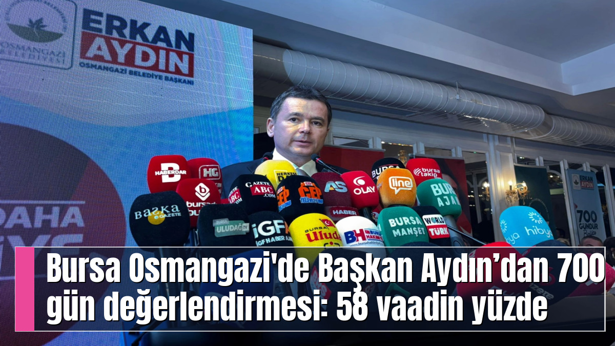 Bursa Osmangazi'de Başkan Aydın’dan 700 gün değerlendirmesi: 58 vaadin yüzde 70’ini hayata geçirdik