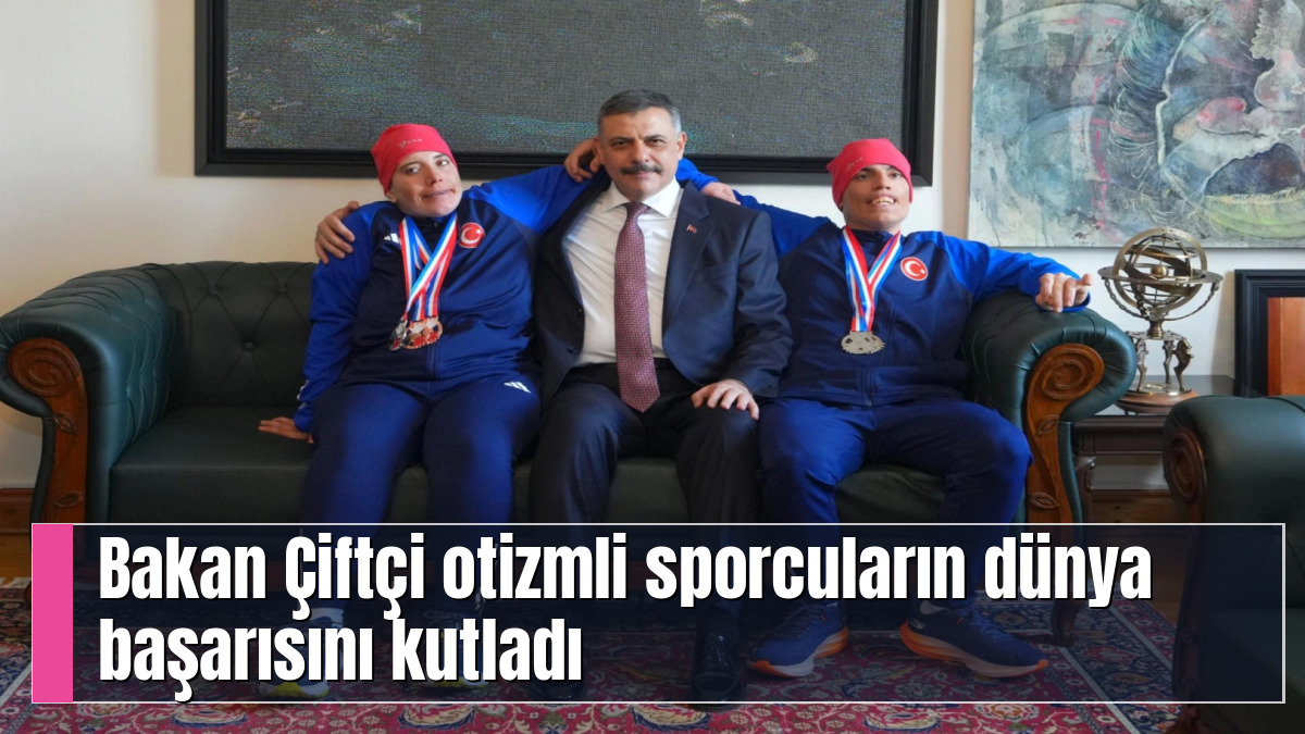 Bakan Çiftçi otizmli sporcuların dünya başarısını kutladı