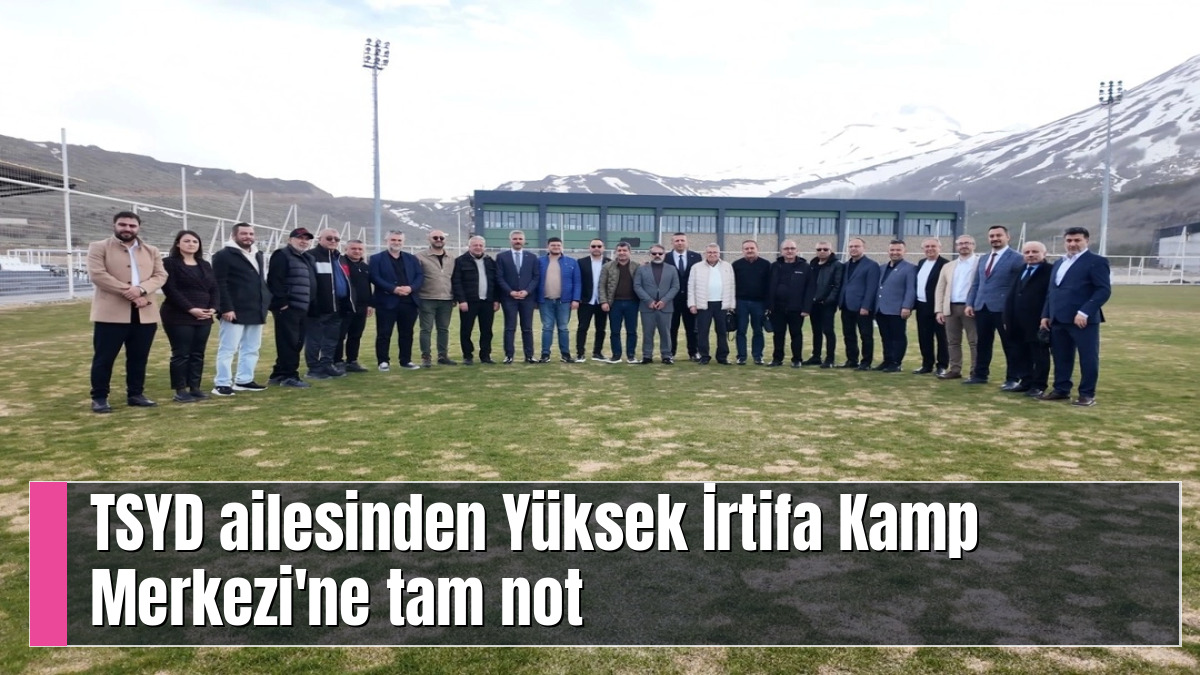TSYD ailesinden Yüksek İrtifa Kamp Merkezi'ne tam not