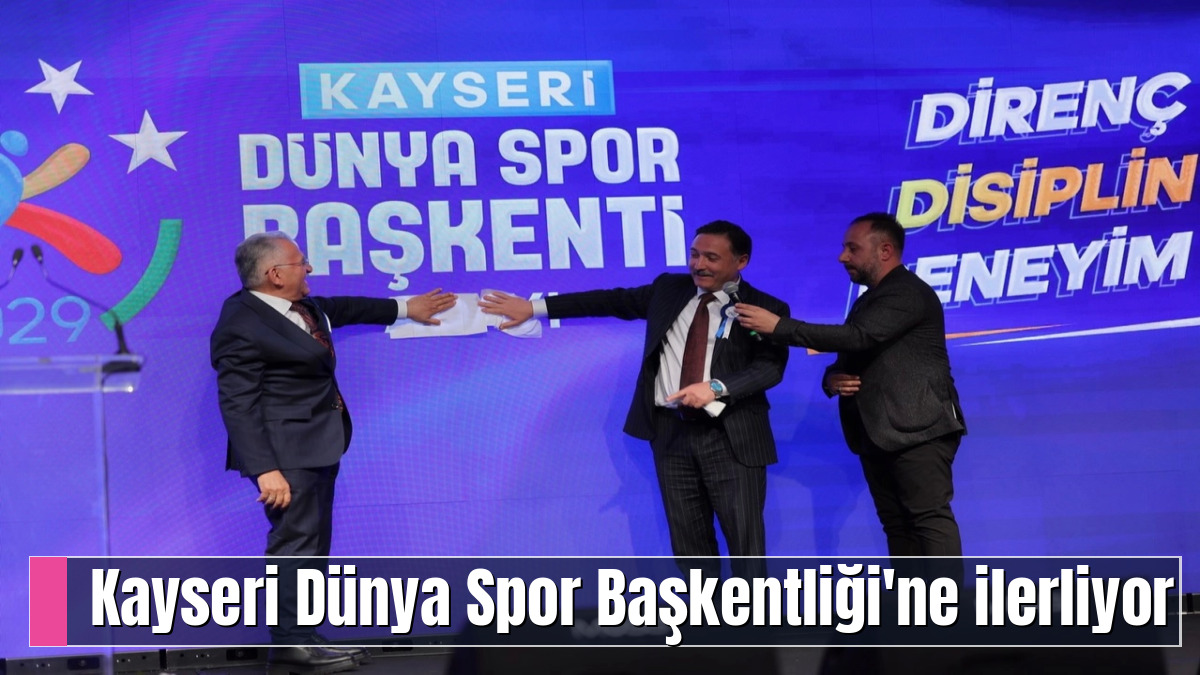 Kayseri Dünya Spor Başkentliği'ne ilerliyor