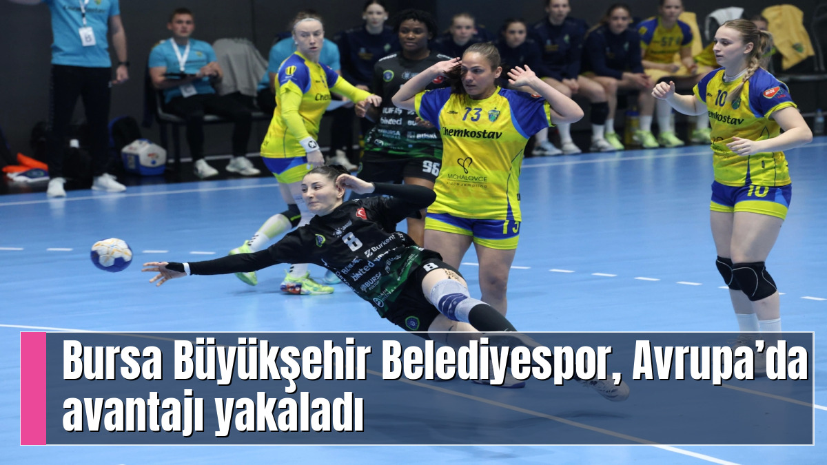 Bursa Büyükşehir Belediyespor, Avrupa’da avantajı yakaladı