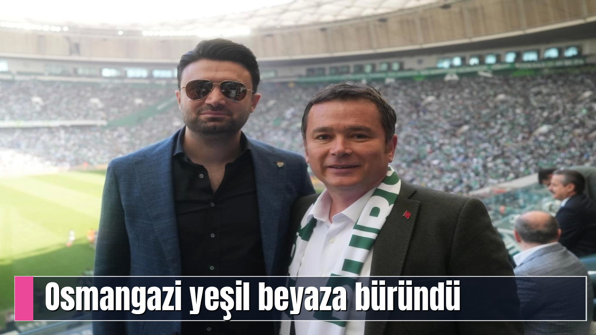 Osmangazi yeşil beyaza büründü