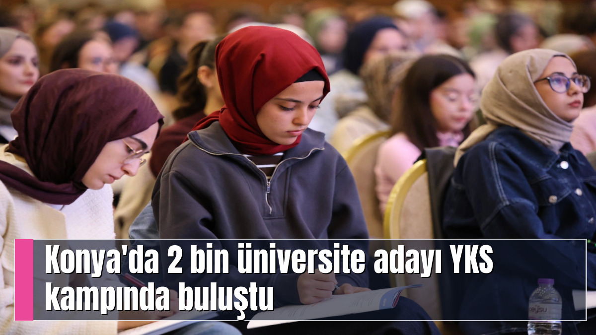 Konya'da 2 bin üniversite adayı YKS kampında buluştu