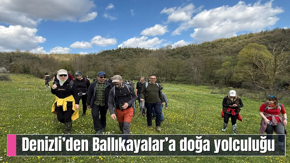 Denizli’den Ballıkayalar’a doğa yolculuğu