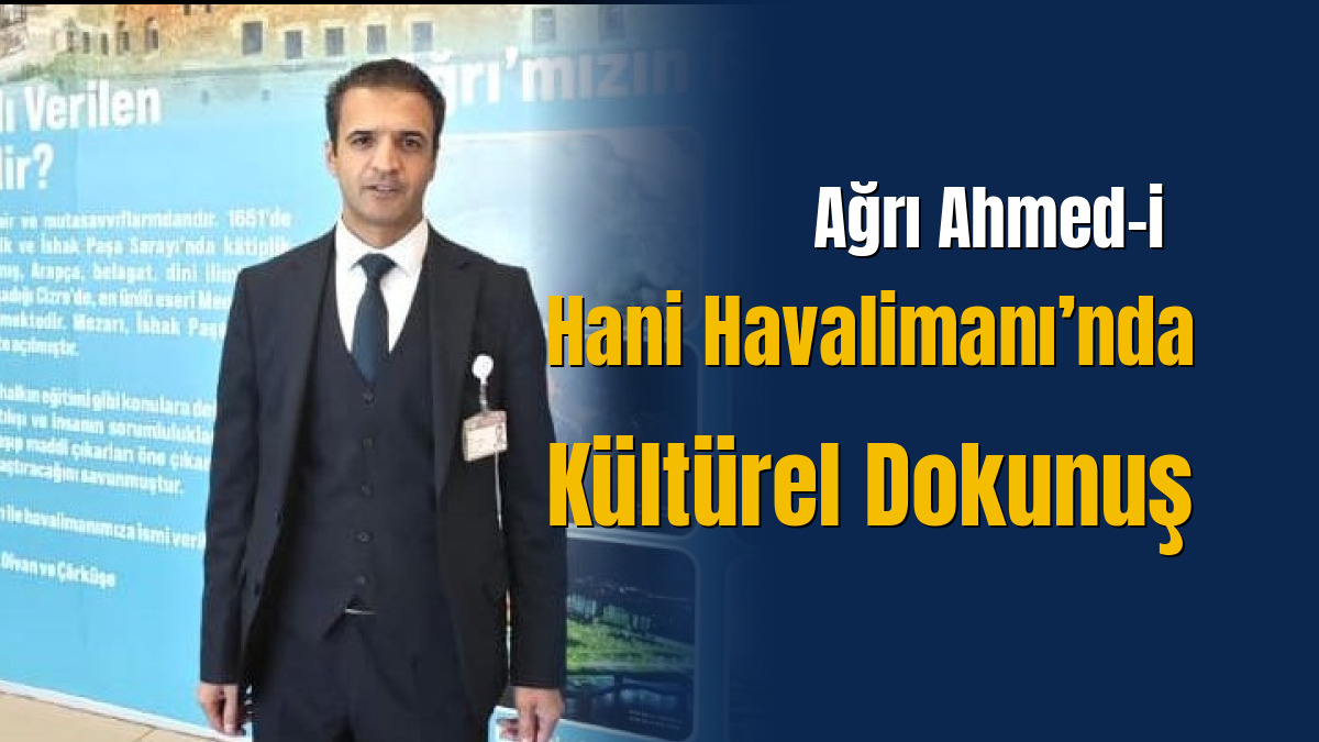 Ağrı Ahmed-i Hani Havalimanı’nda Kültürel Dokunuş
