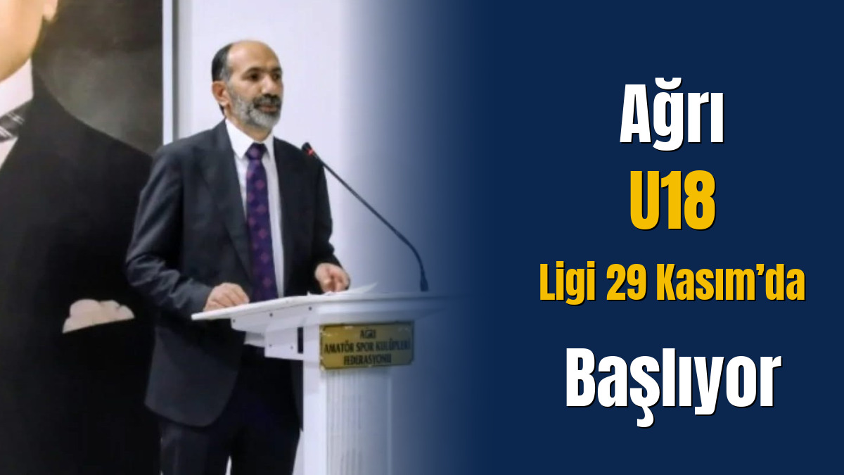 Ağrı U18 Ligi 29 Kasım’da Başlıyor