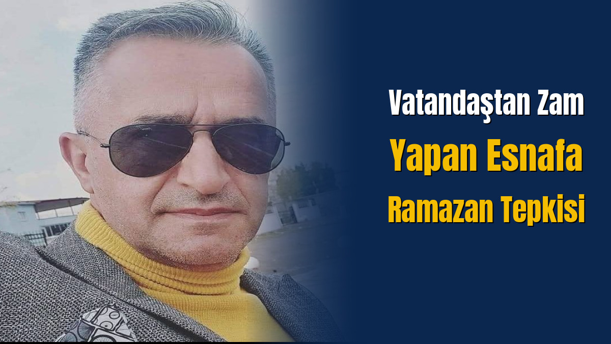 Vatandaştan Zam Yapan Esnafa Ramazan Tepkisi