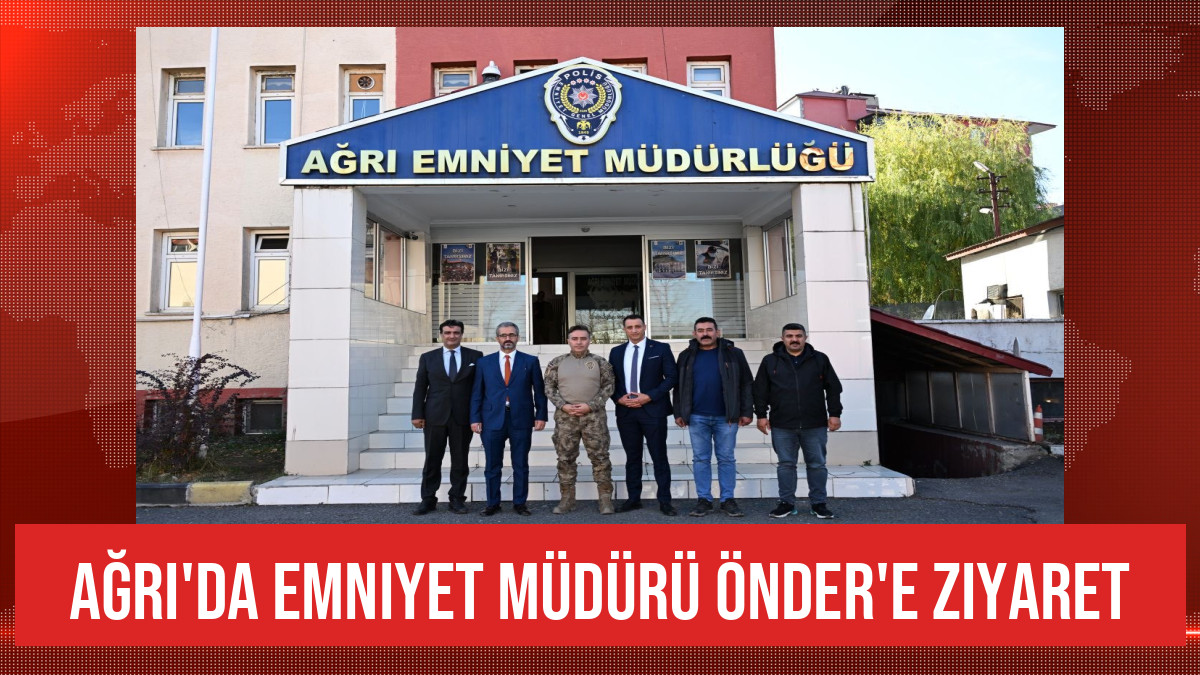 Ağrı'da Emniyet Müdürü Önder'e Ziyaret