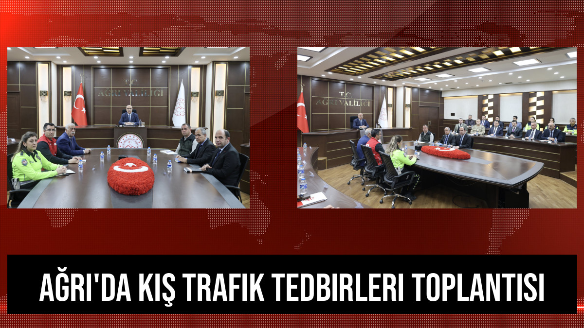 Ağrı'da Kış Trafik Tedbirleri Toplantısı