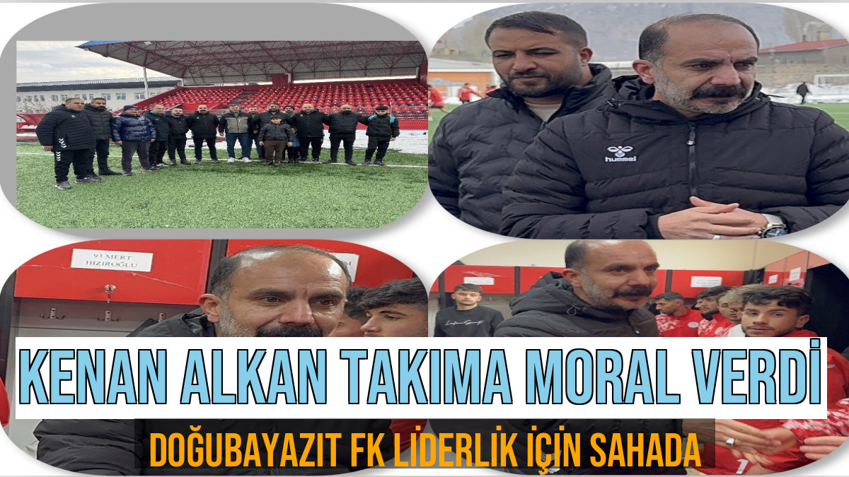 Kenan Alkan'dan Doğubayazıt FK'ya Destek Ziyareti