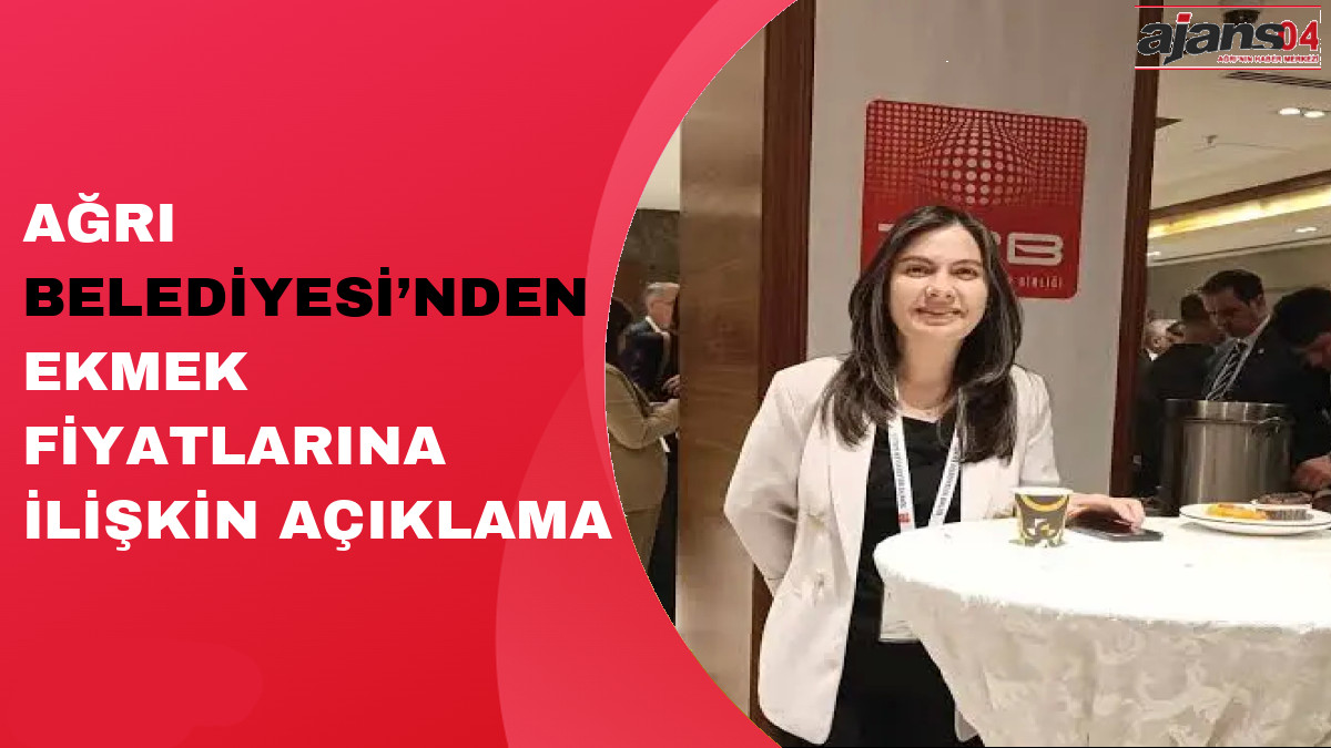 Ağrı Belediyesi’nden Ekmek Fiyatlarına İlişkin Açıklama