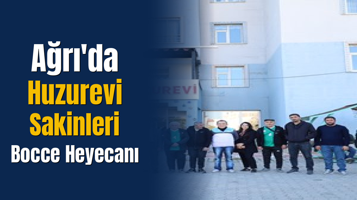 Ağrı'da Huzurevi Sakinleri Bocce Heyecanı