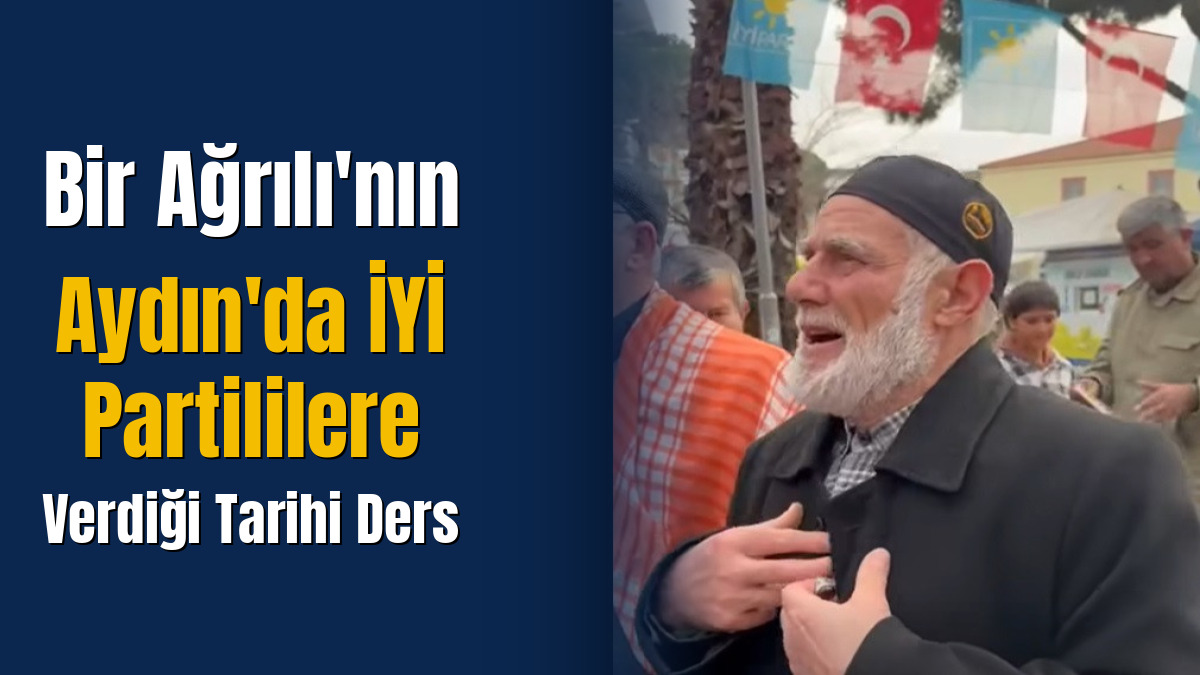 Bir Ağrılı'nın Aydın'da İYİ Partililere Verdiği Tarihi Ders