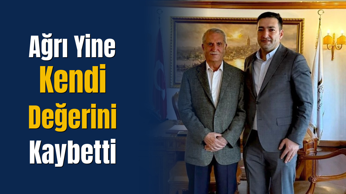 Ağrı Yine Kendi Değerini Kaybetti