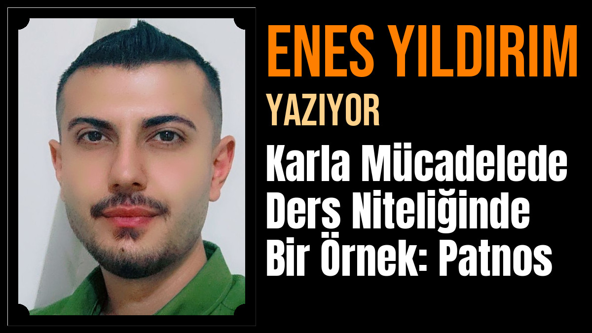 Enes Yıldırım Yazdı: Karla Mücadelede Ders Niteliğinde Bir Örnek: Patnos