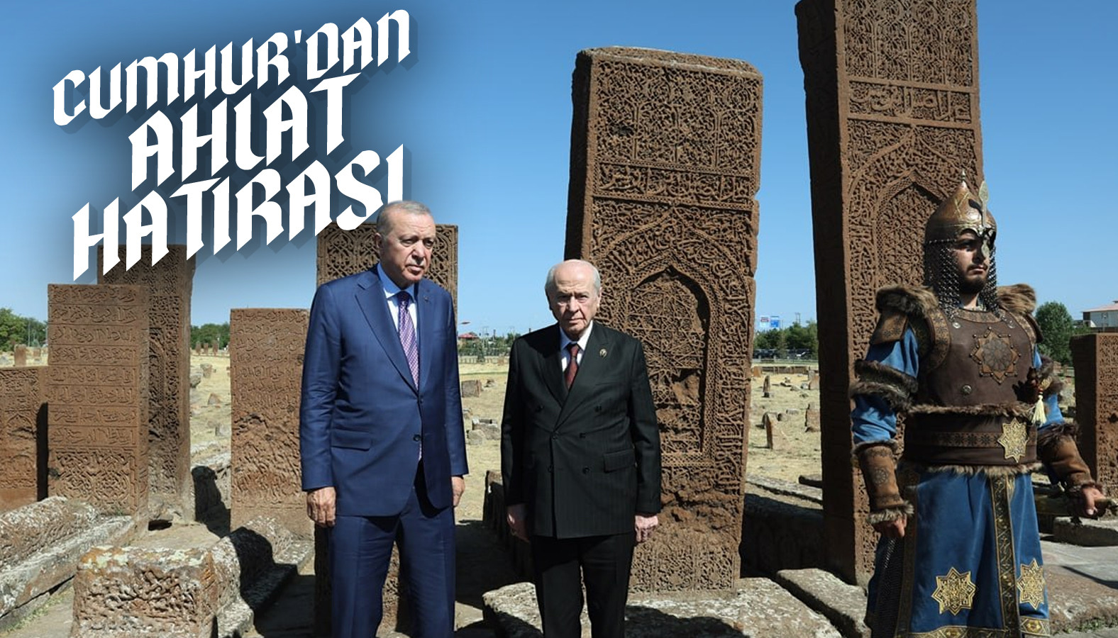 Cumhurbaşkanı Erdoğan ve Devlet Bahçeli Ahlat Selçuklu Kabristanı'nda