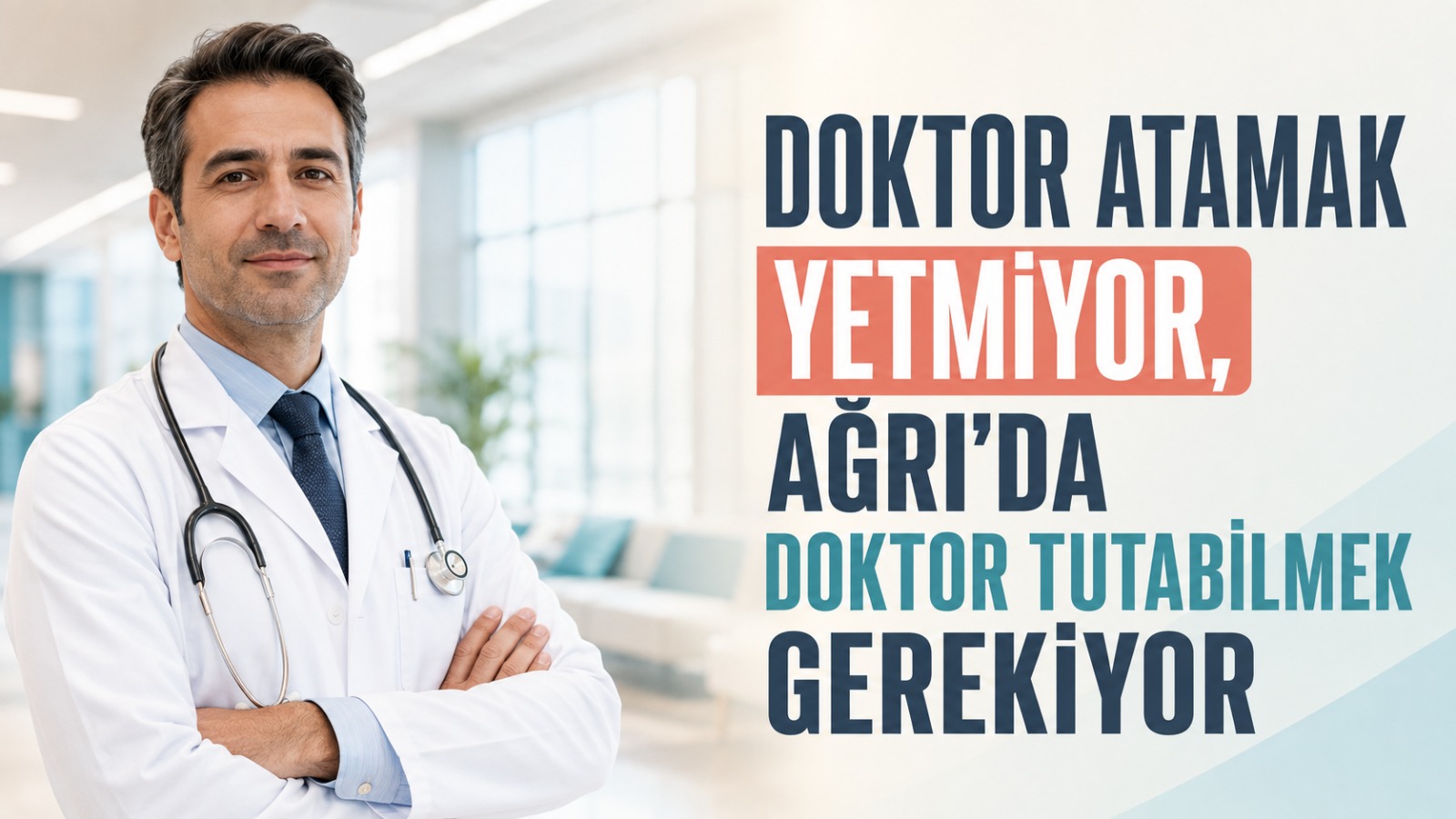 Doktor Atamak Yetmiyor, Ağrı’da Doktor Tutabilmek Gerekiyor