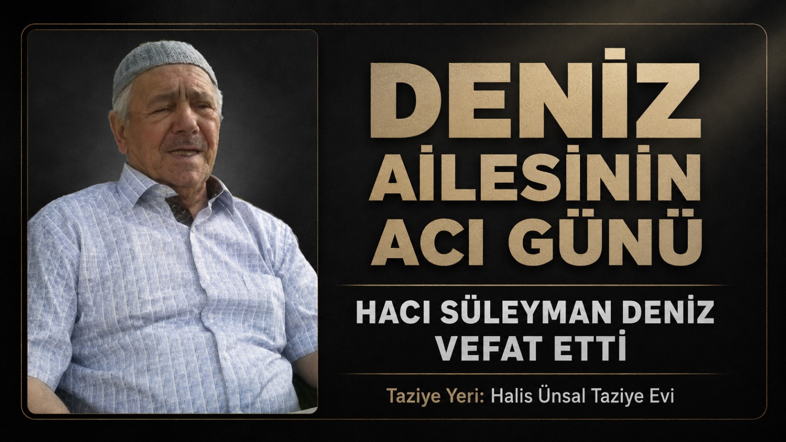 Deniz Ailesinin Acı Günü: Hacı Süleyman Deniz Vefat Etti