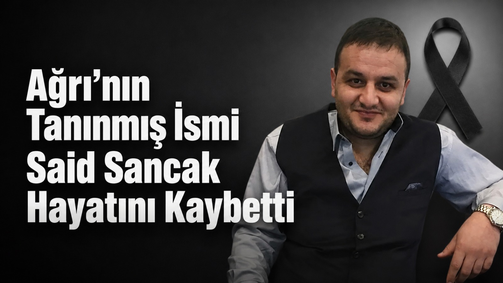 Ağrı’nın Tanınmış İsmi Said Sancak Hayatını Kaybetti