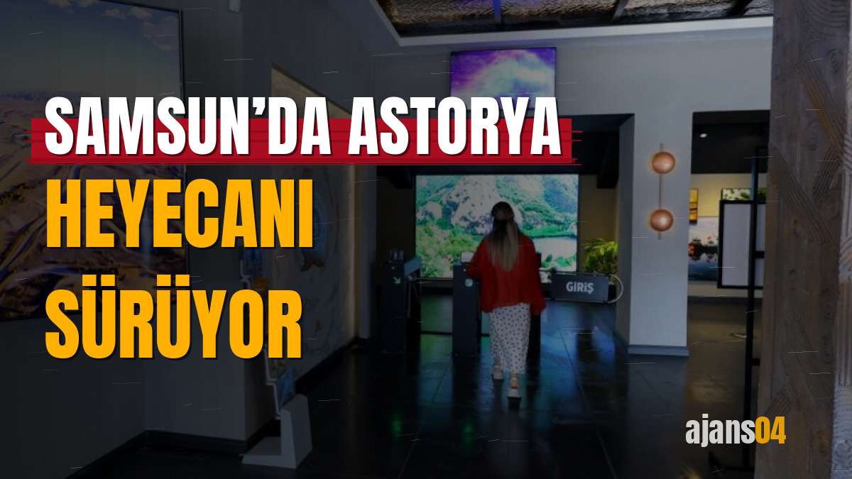 Samsun’da Astorya heyecanı sürüyor