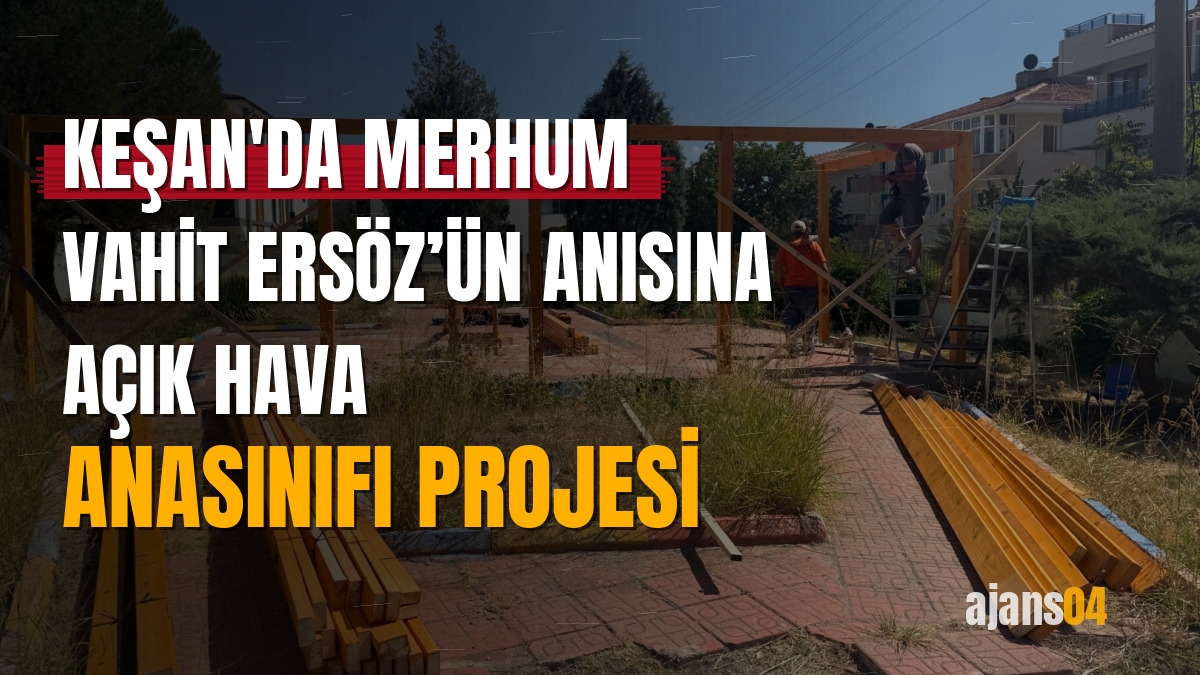 Keşan'da merhum Vahit Ersöz’ün anısına açık hava anasınıfı projesi